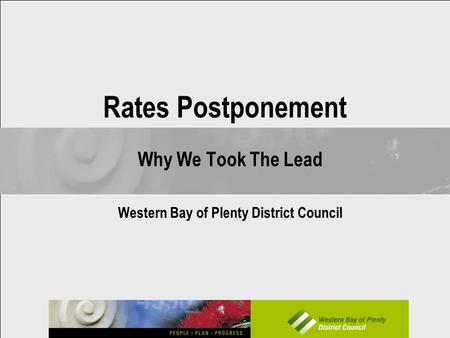 Rates Postponement Why We Took The Lead Western Bay of Plenty District Council.