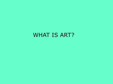 WHAT IS ART?. Vocabulary words: Week 1-2 Contemporary Art Description Interpretation Medium/media Form / Formal elements / Elements of composition Context.