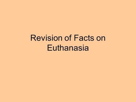 Revision of Facts on Euthanasia