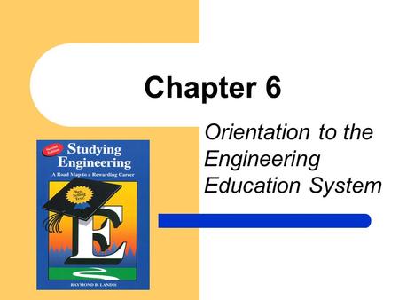 Chapter 6 Orientation to the Engineering Education System.