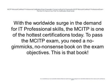MCITP Microsoft Certified IT Professional Certification Exam Preparation Course in a Book for Passing the MCITP Microsoft Certified IT Professional Exam.