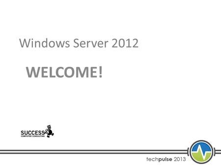 Windows Server 2012 WELCOME!. About Us Brandon Nohr MCITP: Server Administrator MCITP: Enterprise Administrator MCITP: Database Administrator MCTS: Server.