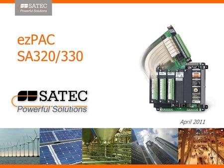 April 2011 ezPAC SA320/330. SATEC 25 years of Innovation in measurement & management of Energy and Power Quality.