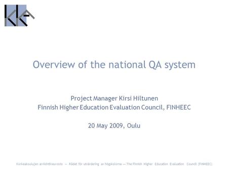 Korkeakoulujen arviointineuvosto — Rådet för utvärdering av högskolorna — The Finnish Higher Education Evaluation Council (FINHEEC) Overview of the national.