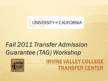 Fall 2011 Transfer Admission Guarantee (TAG) Workshop.