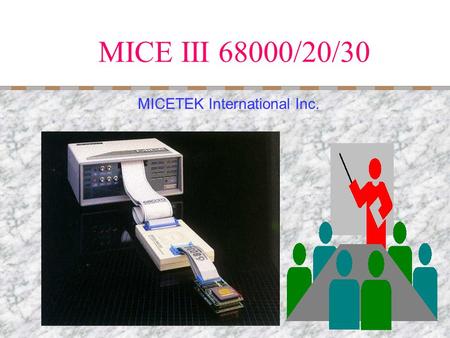 MICE III 68000/20/30 MICETEK International Inc. CPU MICEIII MICEView Examples Contents Part 1: An introduction to the MC68000,MC68020 and 68030 Part.