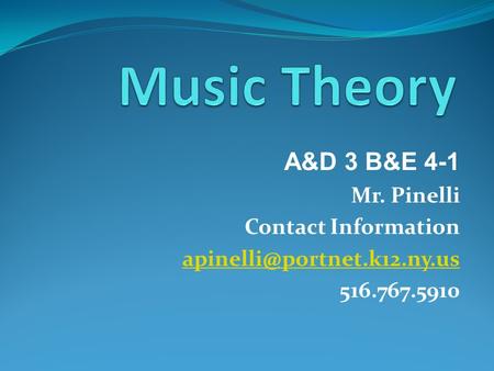 A&D 3 B&E 4-1 Mr. Pinelli Contact Information 516.767.5910.