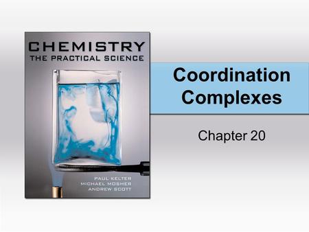 Coordination Complexes Chapter 20. Copyright © Houghton Mifflin Company. All rights reserved.20 | 2 What we learn from Chap 20 We begin the chapter with.