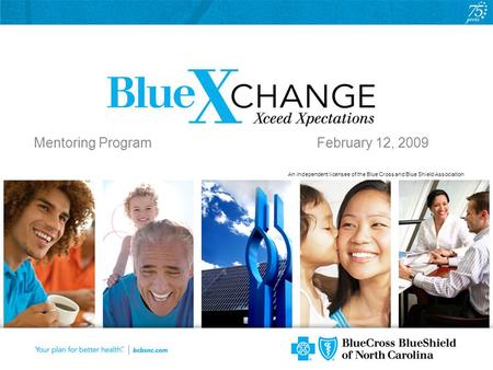An independent licensee of the Blue Cross and Blue Shield Association Mentoring Program February 12, 2009.