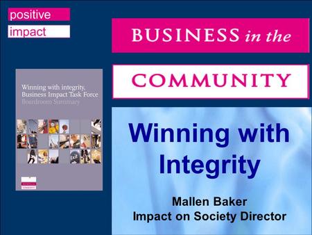Winning with Integrity Mallen Baker Impact on Society Director.