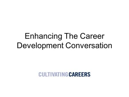 Enhancing The Career Development Conversation. Gallup Q12 Do you know what is expected of you at work? Do you have the materials and equipment you need.