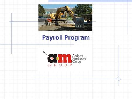 Payroll Program. Introduction Andean Marketing Group envisions a very successful and profitable source of revenue for all new employers who choose our.