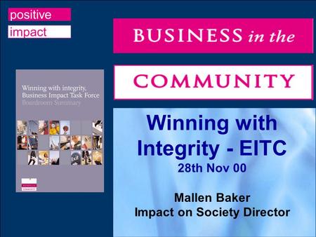 Winning with Integrity - EITC 28th Nov 00 Mallen Baker Impact on Society Director.