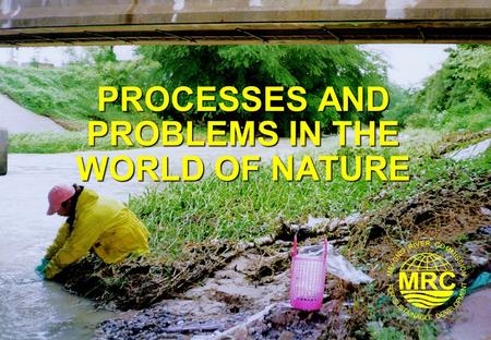 Sustainable Development and Environmental Awareness 1 PROCESSES AND PROBLEMS IN THE WORLD OF NATURE.