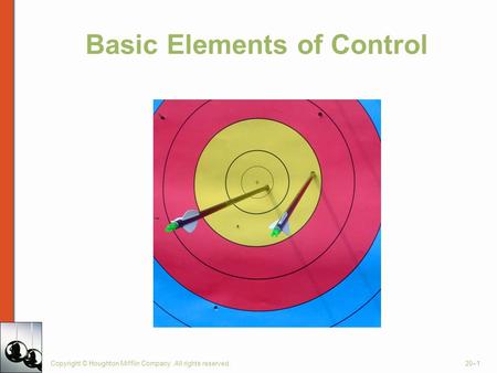 Basic Elements of Control Copyright © Houghton Mifflin Company. All rights reserved.20–1.
