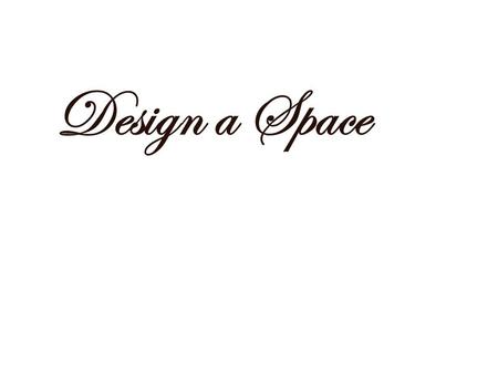 Design a Space. Table Of Contents Design brief Client profile The existing space Design Specifications Analysis of concept board.