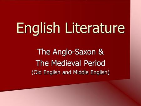 The Anglo-Saxon & The Medieval Period (Old English and Middle English)