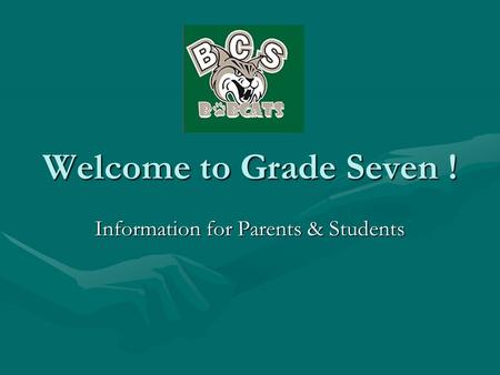 Welcome to Grade Seven ! Information for Parents & Students.