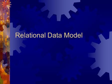 Relational Data Model. A Brief History of Data Models  1950s file systems, punched cards  1960s hierarchical  IMS  1970s network  CODASYL, IDMS 