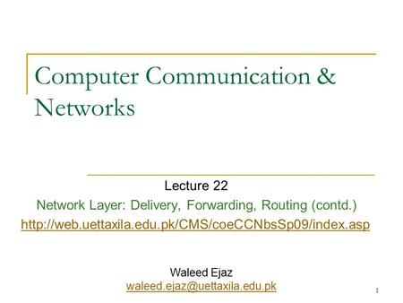 1 Computer Communication & Networks Lecture 22 Network Layer: Delivery, Forwarding, Routing (contd.)