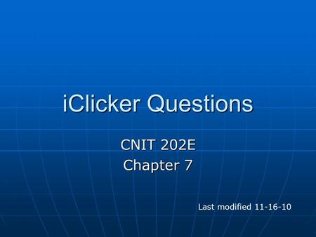 IClicker Questions CNIT 202E Chapter 7 Last modified 11-16-10.