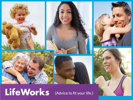 LifeWorks – An Orientation Program overview How LifeWorks can help How LifeWorks can help managers How to access the program Please feel free to ask questions.
