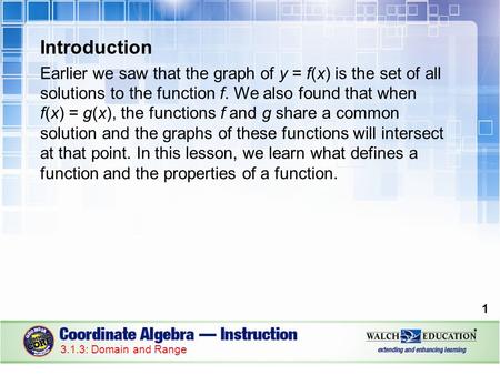 Introduction Earlier we saw that the graph of y = f(x) is the set of all solutions to the function f. We also found that when f(x) = g(x), the functions.