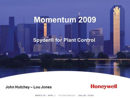Momentum 2009 Spyder® for Plant Control John Hutchey – Lou Jones.