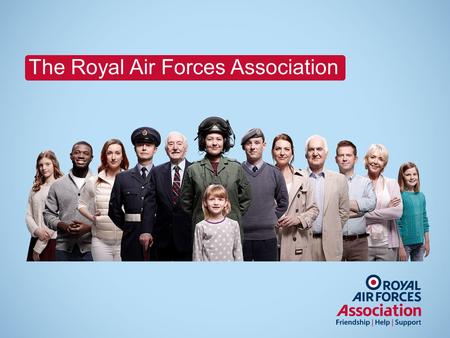 The Royal Air Forces Association. Who We Are and What We Do.