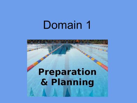 Domain 1. Outcomes By the end of this session participants will: Gain a deeper understanding of Domain 1: Planning and Preparation Be able to apply their.