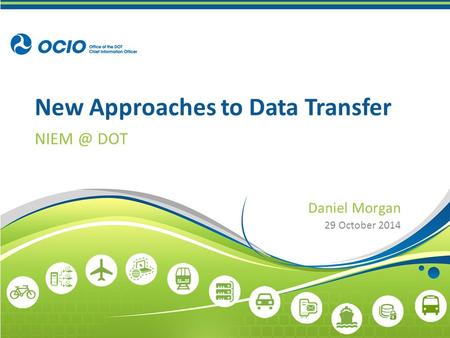 New Approaches to Data Transfer DOT Daniel Morgan 29 October 2014.