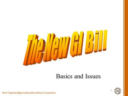 West Virginia Higher Education Policy Commission 1 Basics and Issues.