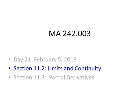 MA 242.003 Day 21- February 5, 2013 Section 11.2: Limits and Continuity Section 11.3: Partial Derivatives.