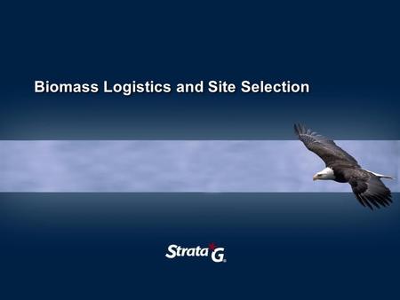Biomass Logistics and Site Selection. About Strata-G Founded by UT Agricultural Engineering graduate Approximately 120 staff Offices in Tennessee, South.