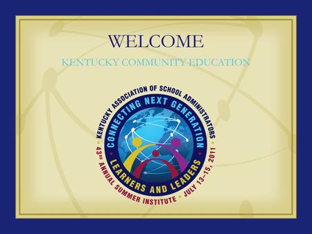 WELCOME KENTUCKY COMMUNITY EDUCATION. COMMUNITY EDUCATION WHO ARE WE? WHERE ARE WE? WHAT DO WE DO? Community Education as stated in KRS 160.157, “Community.