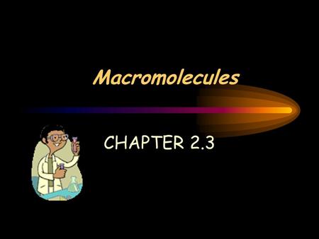 Macromolecules CHAPTER 2.3. SECTION 2-1: THE NATURE OF MATTER REMEMBER… Atoms are made up of electrons (-), neutrons (neutral), and protons (+) Proton.