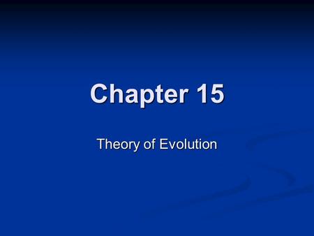 Chapter 15 Theory of Evolution.