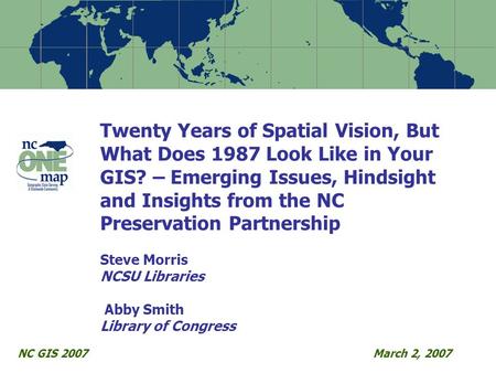 Twenty Years of Spatial Vision, But What Does 1987 Look Like in Your GIS? – Emerging Issues, Hindsight and Insights from the NC Preservation Partnership.