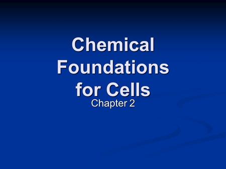 Chemical Foundations for Cells Chapter 2. Chemical Benefits and Costs Understanding of chemistry provides fertilizers, medicines, etc. Understanding of.