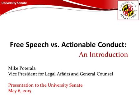 University Senate An Introduction Mike Poterala Vice President for Legal Affairs and General Counsel Presentation to the University Senate May 6, 2015.