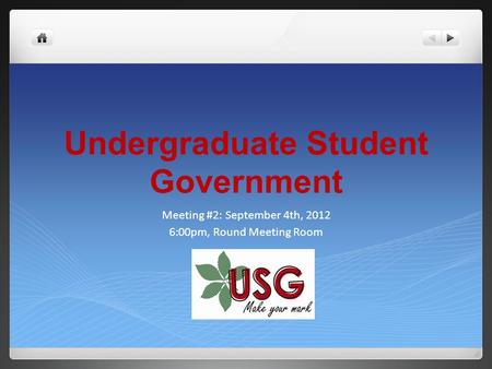 Undergraduate Student Government Meeting #2: September 4th, 2012 6:00pm, Round Meeting Room.