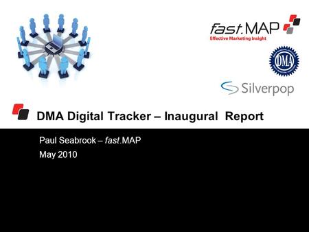 DMA Digital Tracker – Inaugural Report Paul Seabrook – fast.MAP May 2010.