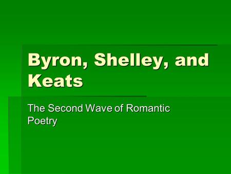 Byron, Shelley, and Keats