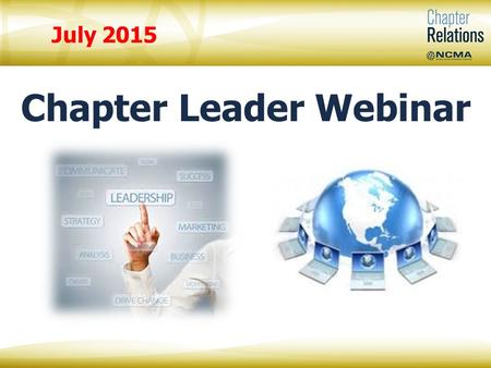 Chapter Leader Webinar July 2015. Mary Beth Lech, Lifetime CFCM, Fellow NCMA Chapter Relations Manager Vanesa Powers NCMA Chapter Relations Specialist.