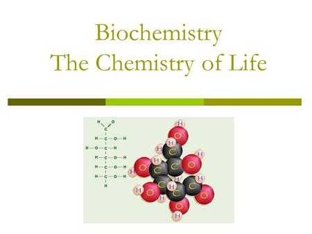 Biochemistry The Chemistry of Life. Basic Chemistry  Element – pure substance that consists entirely of one type of atom  Ex. Hydrogen (H), Helium (He)