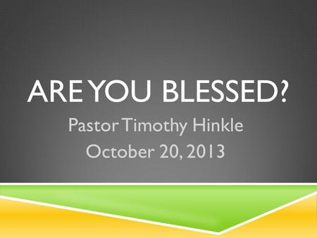 Pastor Timothy Hinkle October 20, 2013
