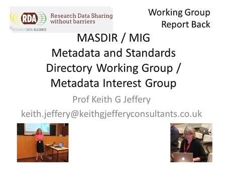 MASDIR / MIG Metadata and Standards Directory Working Group / Metadata Interest Group Prof Keith G Jeffery