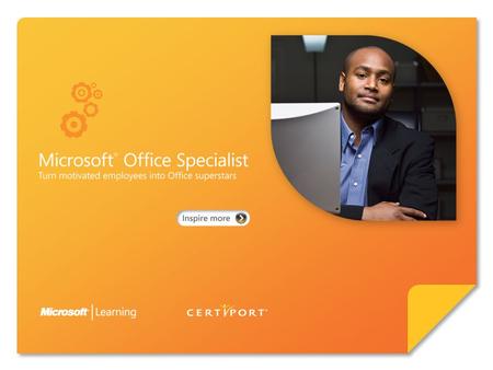 Certify skills through Microsoft ® Office Specialist 2010. Microsoft Office Specialist 2010 represents an exciting opportunity for individuals to increase.