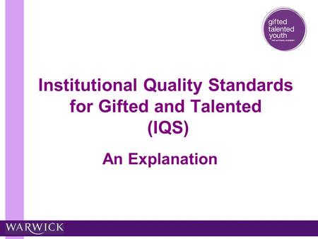 Institutional Quality Standards for Gifted and Talented (IQS) An Explanation.
