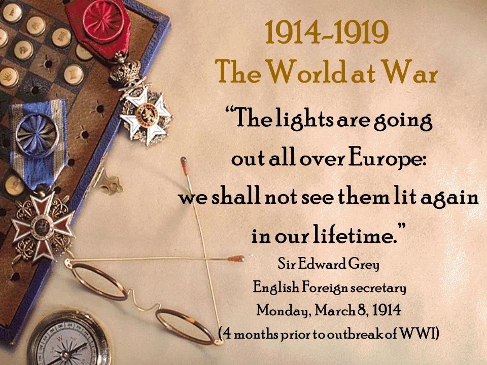 The World War “The lights are going out all over Europe: - ppt video online download